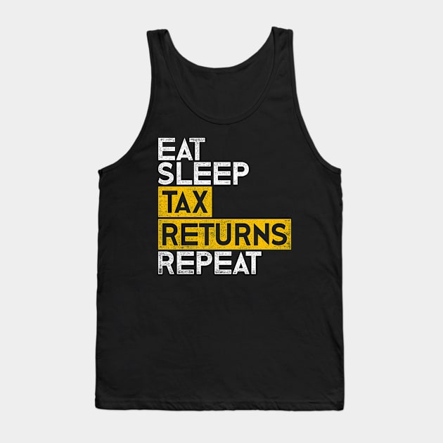 Eat, Sleep, Tax Returns, Repeat Vintage Taxes Tank Top by shirtsyoulike